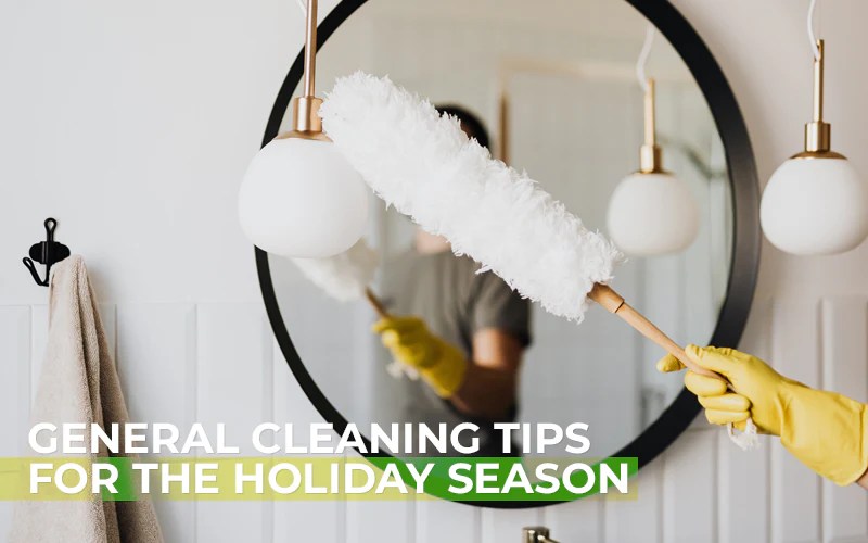 Tips for cleaning around your holiday decor
